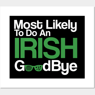 Most Likely To Do An Irish Goodbye Posters and Art